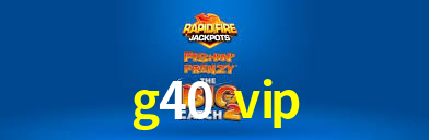 Welcome Bonus g40 vip
